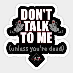 Don't Talk To Me (Unless You're Dead) Sticker